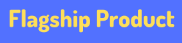Flagship Product